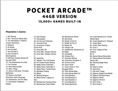 Pocket Arcade™ Gamelist - 44GB Version (15,000 Games Built-in)